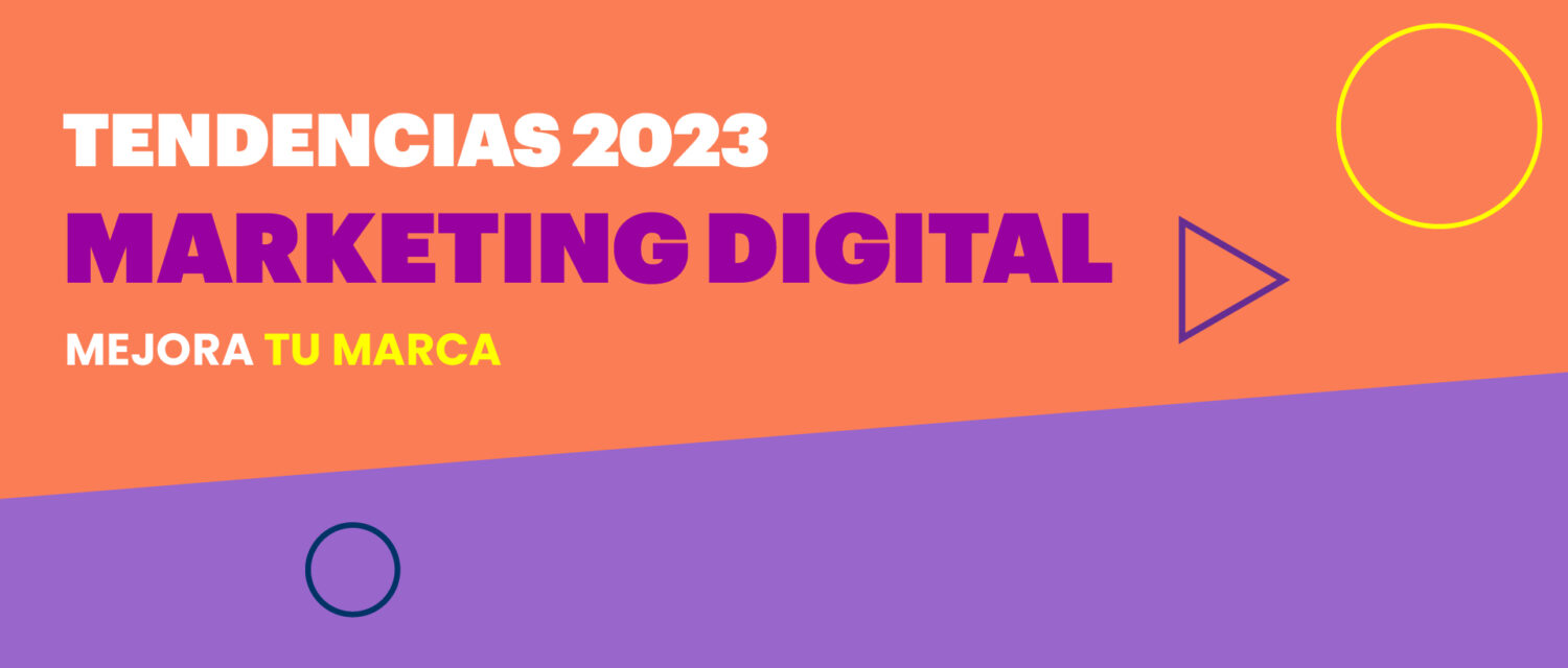 BLOG TENDENCIAS MK DIGITAL 2023 100 1500x640 - Tendencias del Marketing Digital 2023